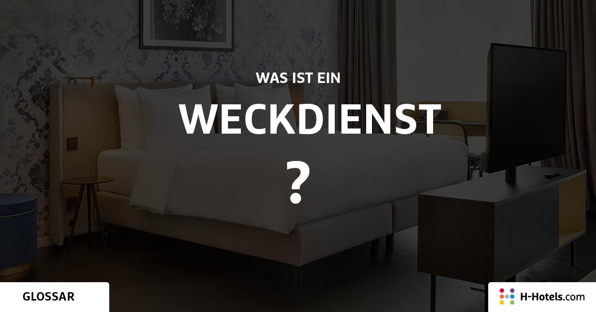 Was ist ein Weckdienst? - Reiseglossar - H-Hotels.com Was ist ein Weckdienst? - Reiseglossar - H-Hotels.com