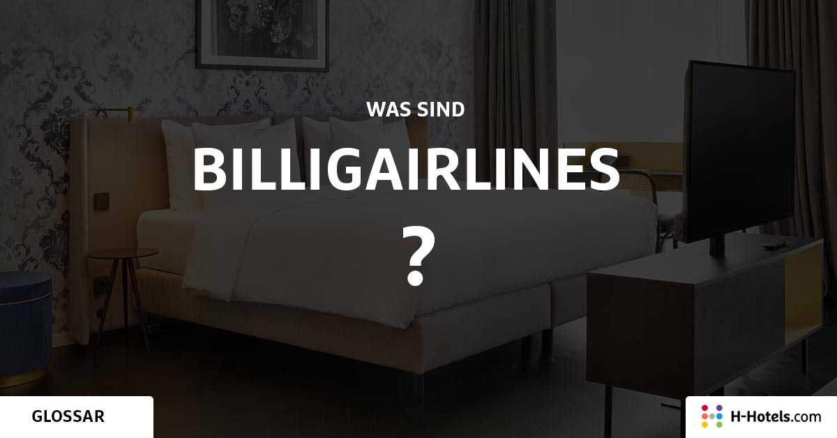 Was ist ein Billigairlines? - Reiseglossar - H-Hotels.com Was ist ein Billigairlines? - Reiseglossar - H-Hotels.com