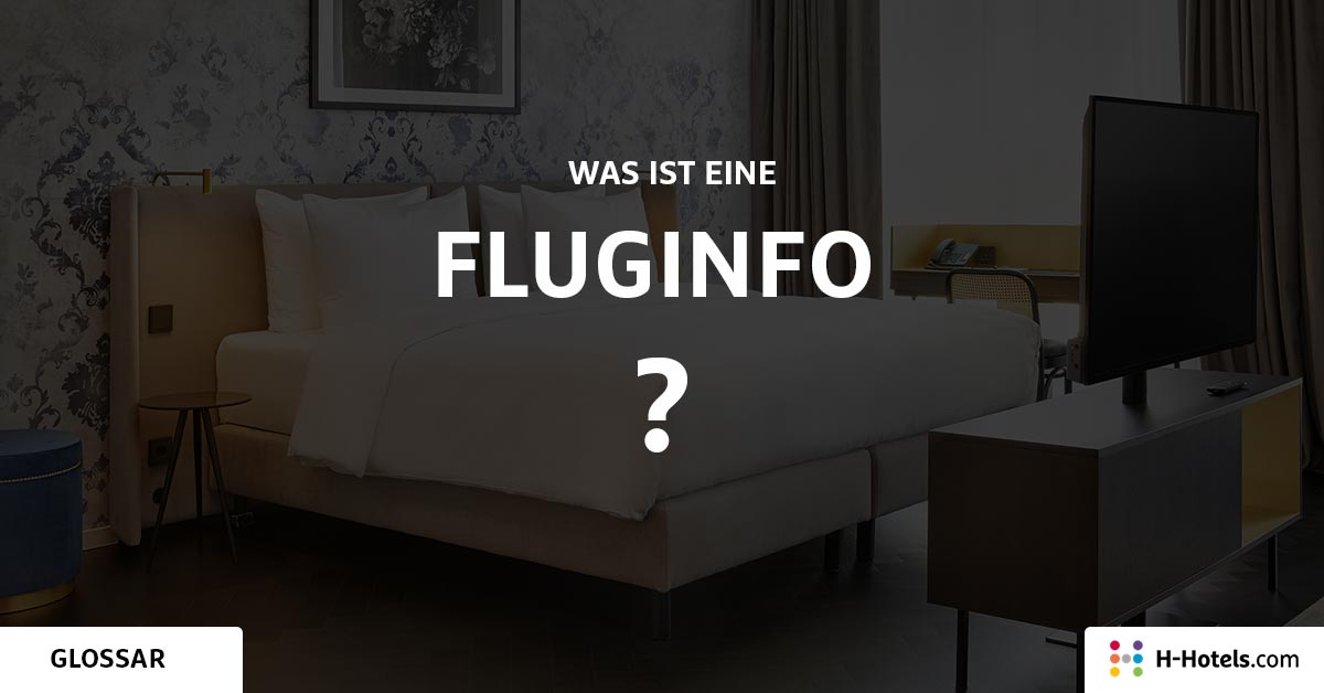 Was ist eine Fluginfo? - Reiseglossar - H-Hotels.com Was ist eine Fluginfo? - Reiseglossar - H-Hotels.com
