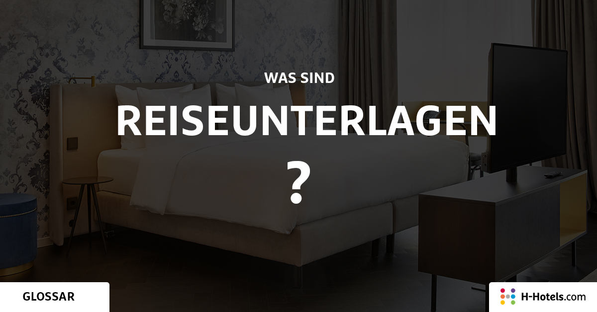 Was ist eine Reiseunterlagen? - Reiseglossar - H-Hotels.com Was ist eine Reiseunterlagen? - Reiseglossar - H-Hotels.com