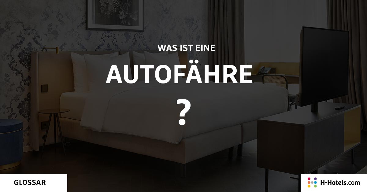 Was ist ein Autofähre? - Reiseglossar - H-Hotels.com Was ist ein Autofähre? - Reiseglossar - H-Hotels.com