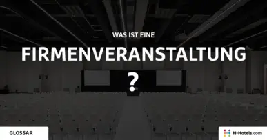 Was ist eine Firmenveranstaltung? - Reiseglossar - H-Hotels.com Was ist eine Firmenveranstaltung? - Reiseglossar - H-Hotels.com