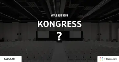 Was ist ein Kongress? - Reiseglossar - H-Hotels.com