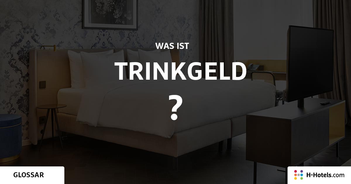 Was sind Trinkgeld? - Reiseglossar - H-Hotels.comWas sind Tagesfahrten? - Reiseglossar - H-Hotels.com Was sind Trinkgeld? - Reiseglossar - H-Hotels.com