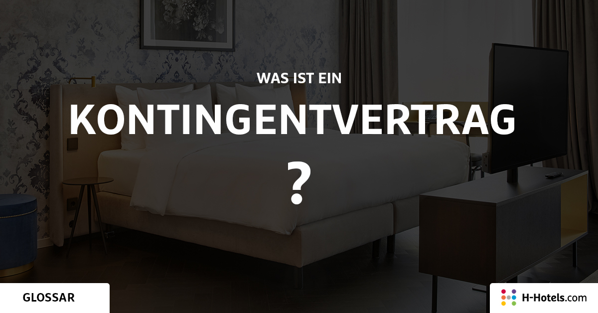Was ist eine Kontingentvertrag? - Reiseglossar - H-Hotels.com Was ist eine Kontingentvertrag? - Reiseglossar - H-Hotels.com