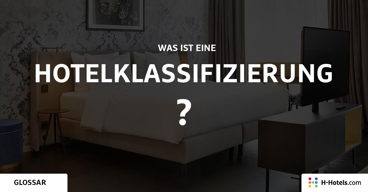 Was sind Hotelklassifizierung? - Reiseglossar - H-Hotels.com Was sind Hotelklassifizierung? - Reiseglossar - H-Hotels.com