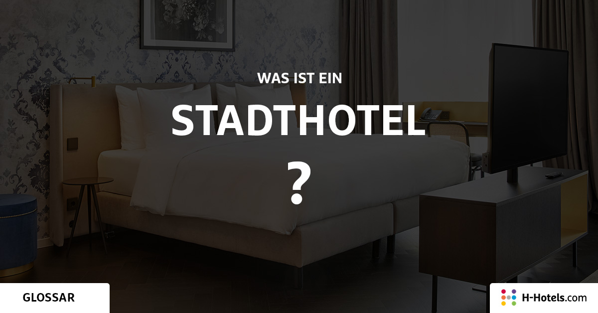 Was ist ein Stadthotel? - Reiseglossar - H-Hotels.com Was ist ein Stadthotel? - Reiseglossar - H-Hotels.com