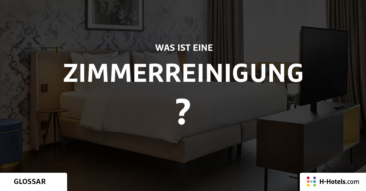 Was ist eine Zimmerreinigung? - Reiseglossar - H-Hotels.com Was ist eine Zimmerreinigung? - Reiseglossar - H-Hotels.com