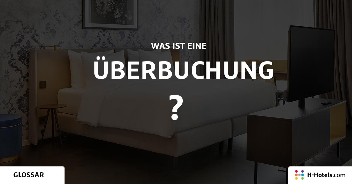 Was ist eine Überbuchung? - Reiseglossar - H-Hotels.com Was ist eine Überbuchung? - Reiseglossar - H-Hotels.com