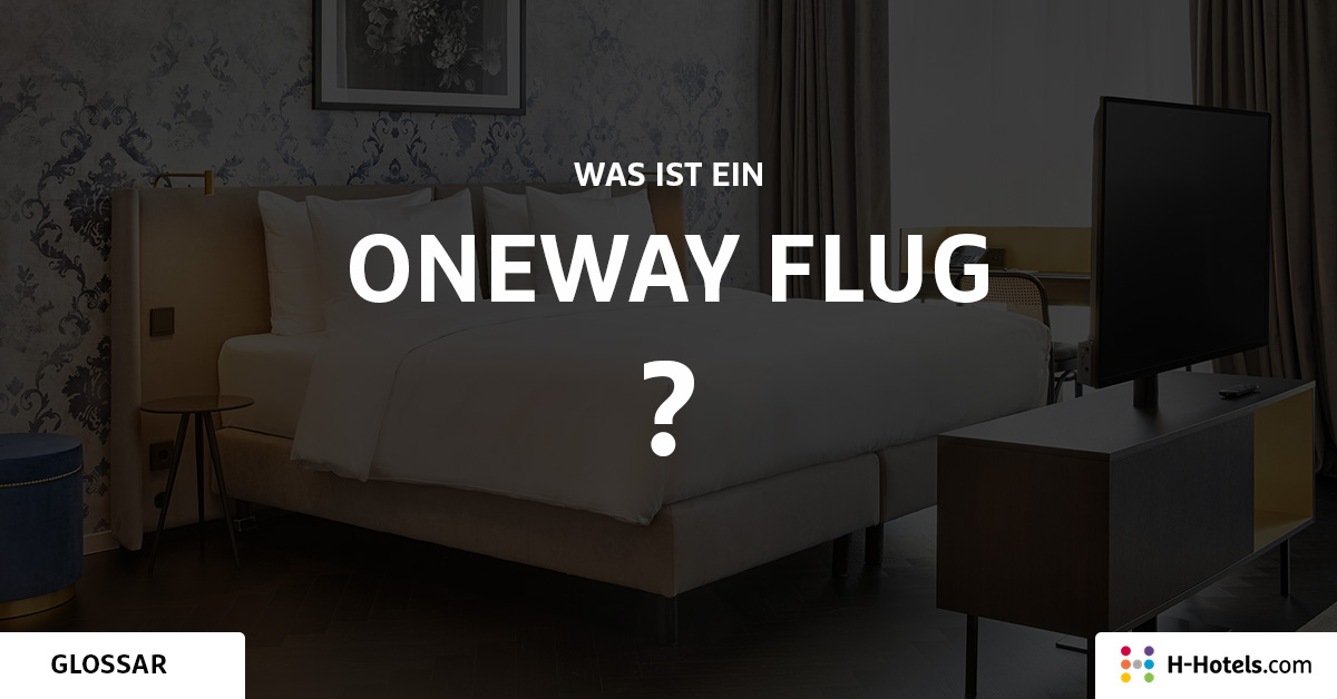 Was ist ein Oneway Flug? - Reiseglossar - H-Hotels.com Was ist ein Oneway Flug? - Reiseglossar - H-Hotels.com