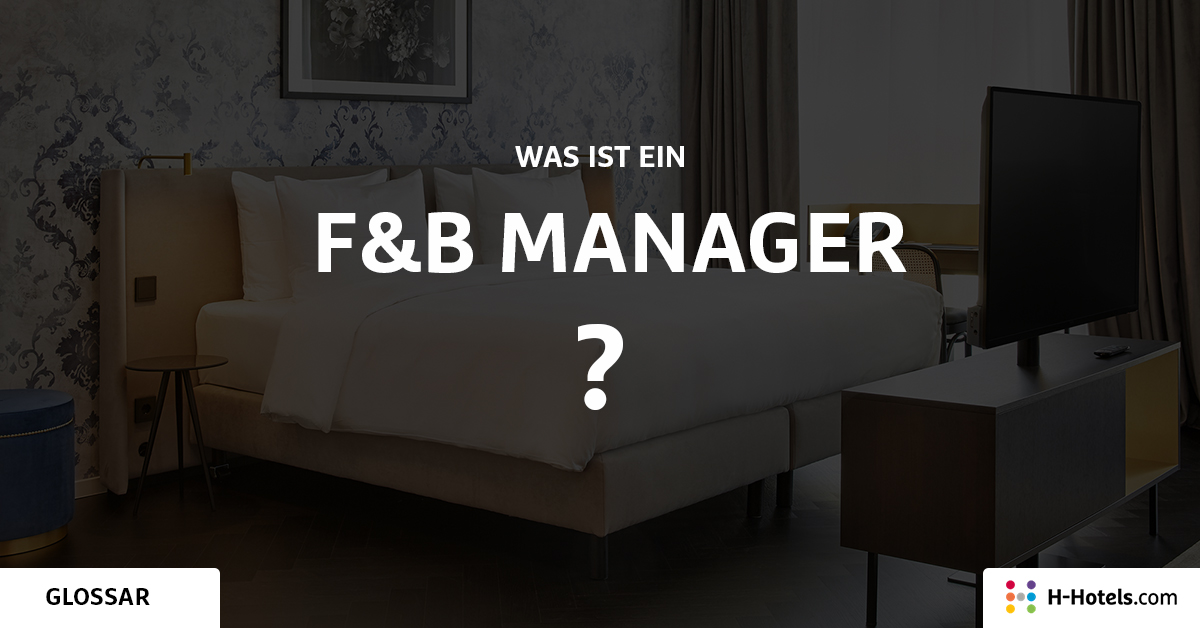 Was ist ein F&B Manager? - Reiseglossar - H-Hotels.com Was ist ein F&B Manager? - Reiseglossar - H-Hotels.com