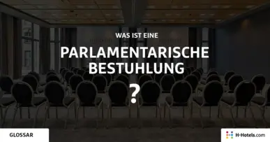 Was ist eine Parlamentarische Bestuhlung? - Reiseglossar - H-Hotels.com