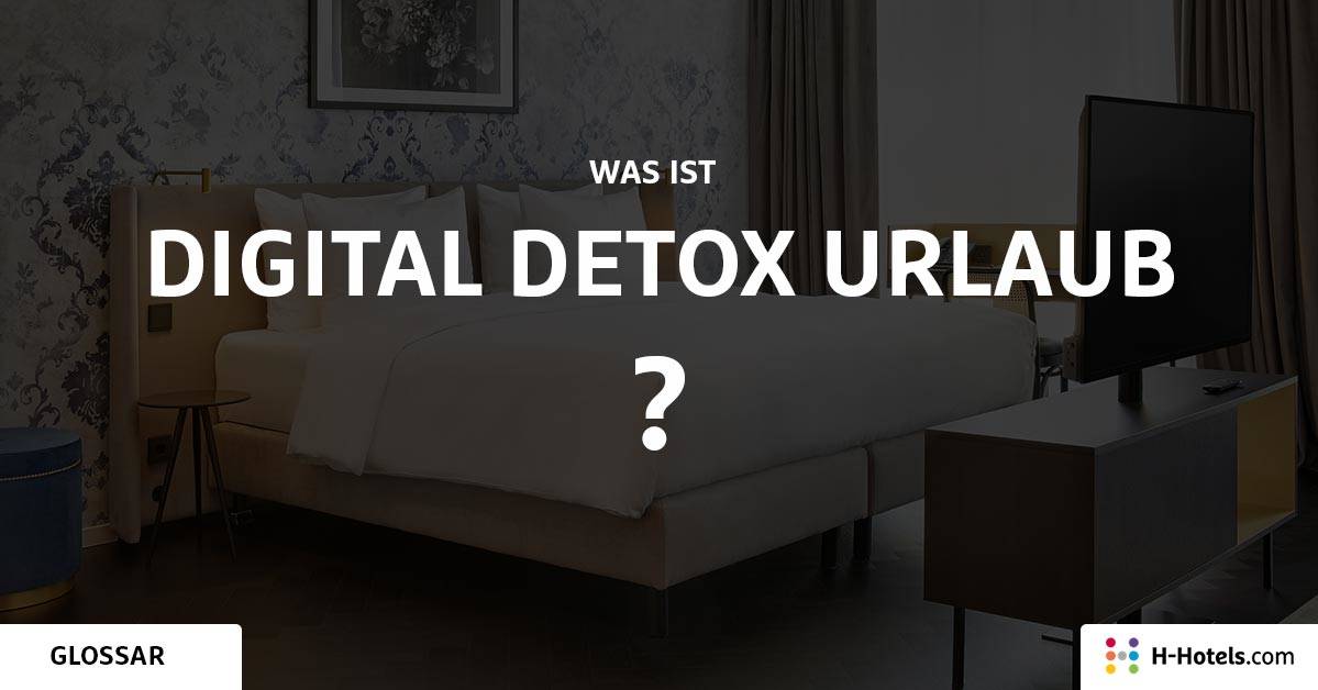 Digital Detox Urlaub Was ist das? Glossar