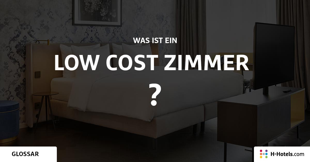 Was ist ein Low Cost Zimmer? - Reiseglossar - H-Hotels.com Was ist ein Low Cost Zimmer? - Reiseglossar - H-Hotels.com
