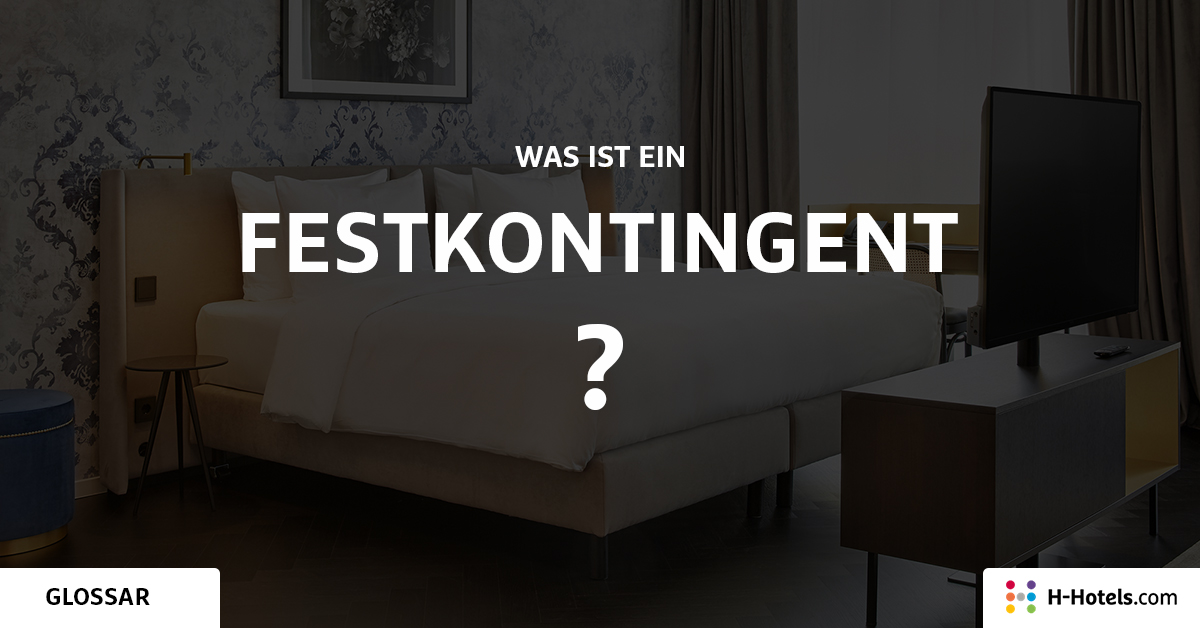 Was ist eine Festkontingent? - Reiseglossar - H-Hotels.com Was ist eine Festkontingent? - Reiseglossar - H-Hotels.com