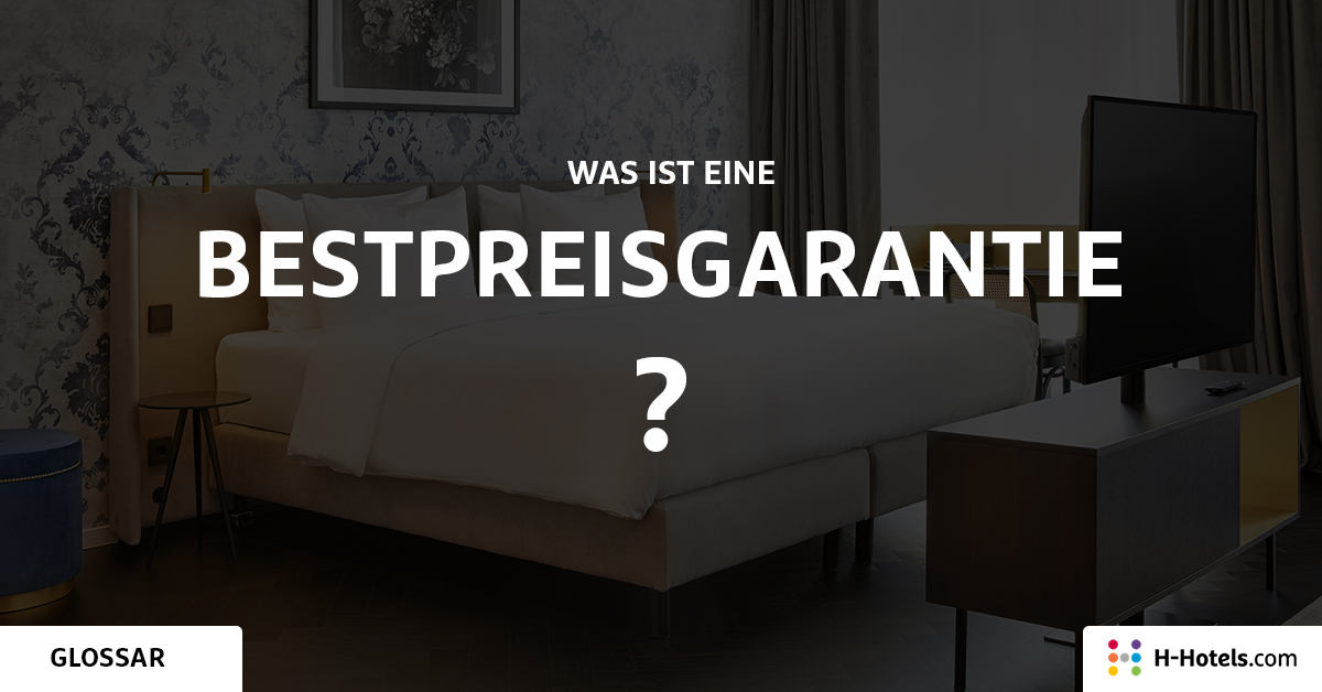 Was ist ein Bestpreisgarantie? - Reiseglossar - H-Hotels.com Was ist ein Bestpreisgarantie? - Reiseglossar - H-Hotels.com