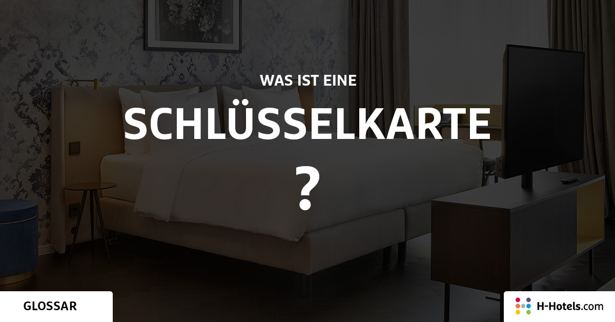 Was ist eine Schlüsselkarte? - Reiseglossar - H-Hotels.com Was ist eine Schlüsselkarte? - Reiseglossar - H-Hotels.com