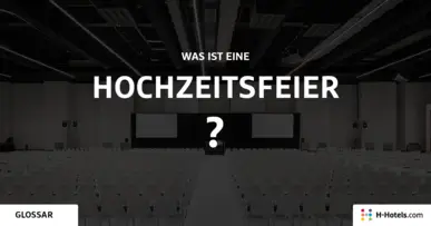 Was ist eine Hochzeitsfeier? - Reiseglossar - H-Hotels.com