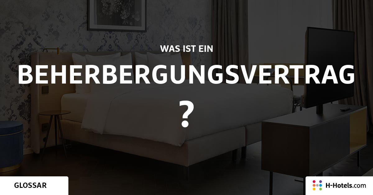 Was ist ein Beherbergungsvertrag? - Reiseglossar - H-Hotels.com Was ist ein Beherbergungsvertrag? - Reiseglossar - H-Hotels.com