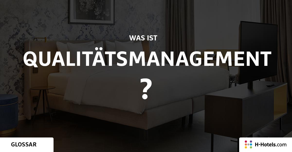 Was ist eine Qualitätsmanagement? - Reiseglossar - H-Hotels.com Was ist eine Qualitätsmanagement? - Reiseglossar - H-Hotels.com