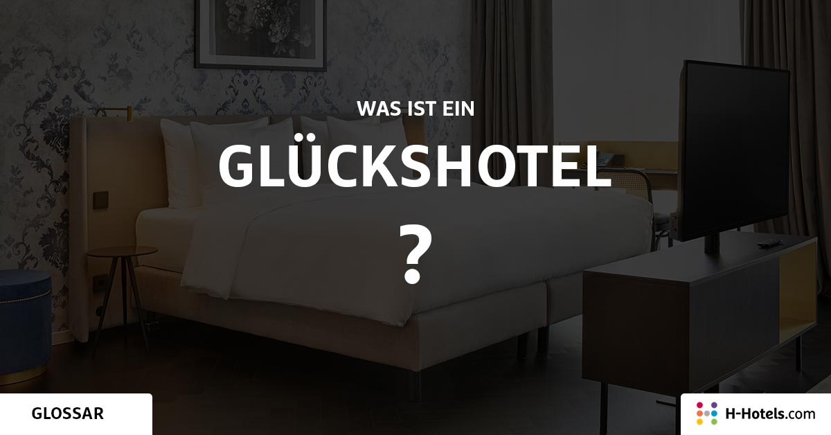 Was ist ein Glückshotel? - Reiseglossar - H-Hotels.com Was ist ein Glückshotel? - Reiseglossar - H-Hotels.com